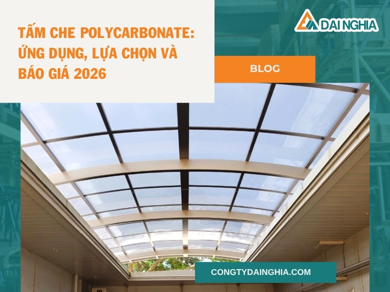 Tấm Che Polycarbonate: Ứng Dụng, Lựa Chọn Và Báo Giá 2026