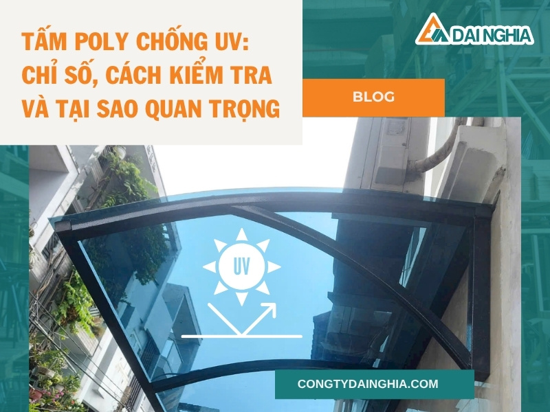 Tấm Poly Chống UV: Chỉ Số, Cách Kiểm Tra và Tại Sao Quan Trọng