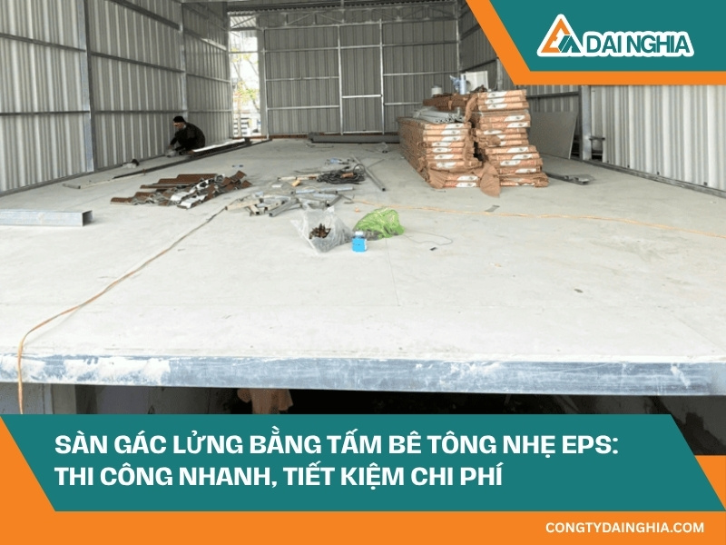 Sàn Gác Lửng Bằng Tấm Bê Tông Nhẹ EPS: Thi Công Nhanh, Tiết Kiệm Chi Phí