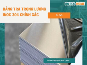 Bảng Tra Trọng Lượng Inox 304 Chính Xác