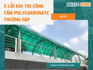 5 Lỗi Khi Thi Công Tấm Polycarbonate Thường Gặp