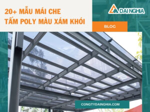 20+ Mẫu Mái Che Tấm Poly Màu Xám Khói